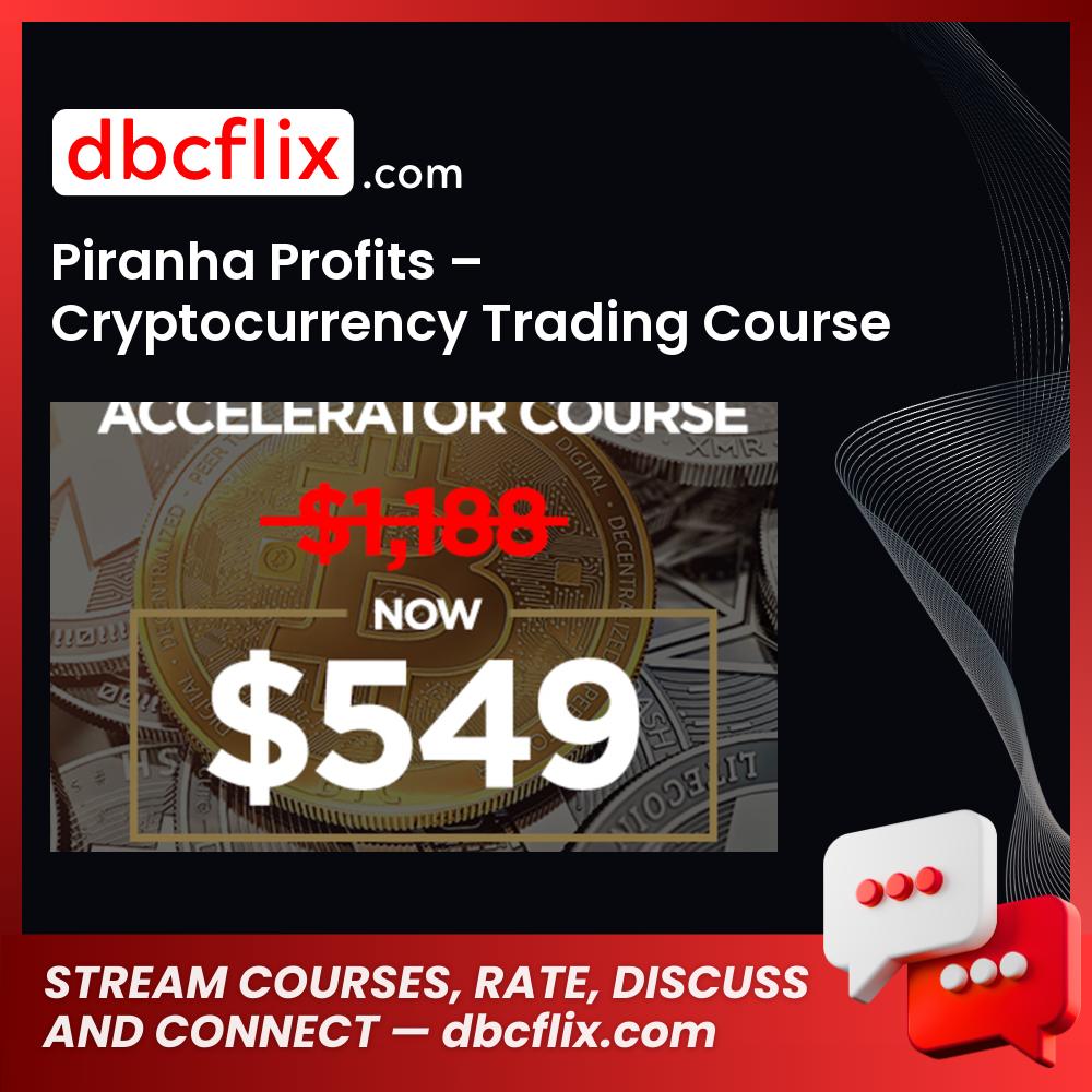 Piranha Profits – Cryptocurrency Trading Course – Crypto Current free downoad, dbcflix, dbcflix.com, storedbc.com, downloadbusinesscourse, mega, google drive
