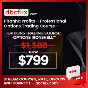 Piranha Profits – Professional Options Trading Course – Options Ironshell free downoad, dbcflix, dbcflix.com, storedbc.com, downloadbusinesscourse, mega, google drive