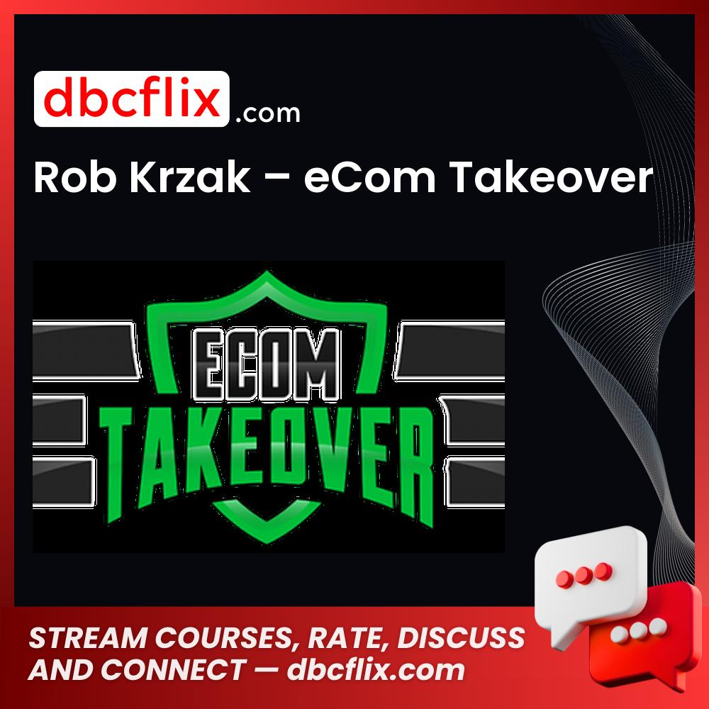 download, downloadbusinesscourse, drive, fast, free, google, mega, rapidgator, Rob Krzak – eCom Takeover, torrent