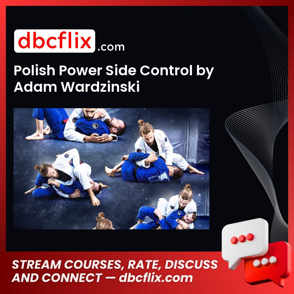 Polish Power Side Control by Adam Wardzinski free downoad, dbcflix, dbcflix.com, storedbc.com, downloadbusinesscourse, mega, google drive