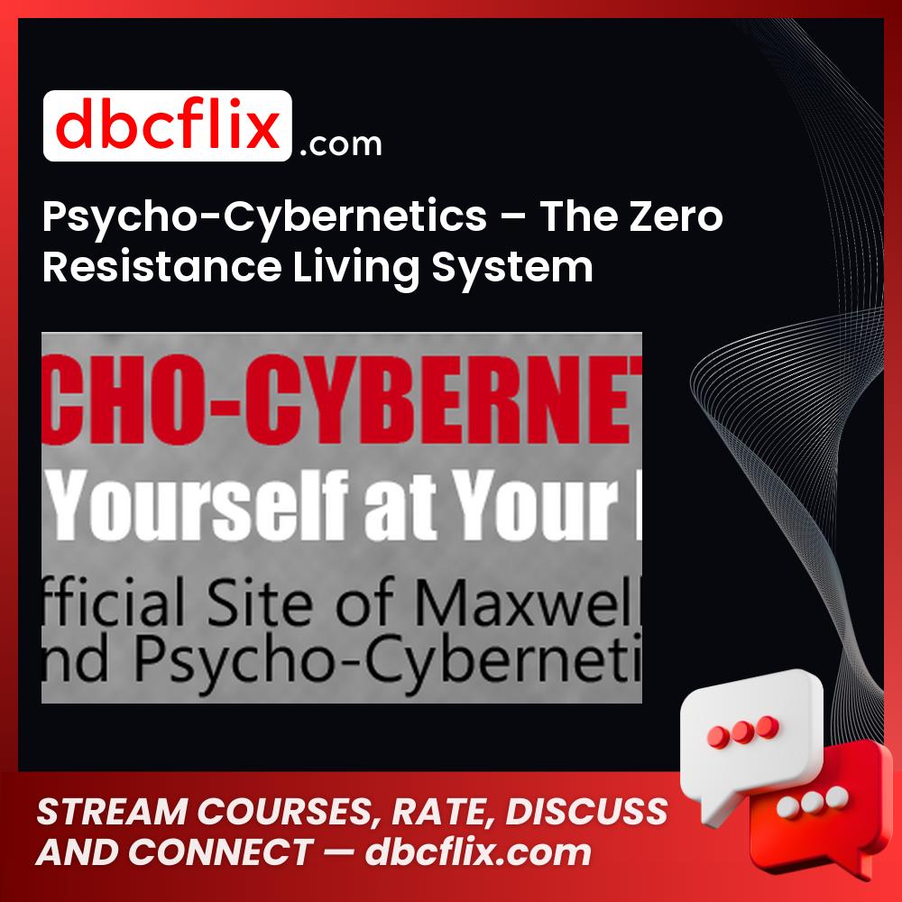 Psycho-Cybernetics – The Zero Resistance Living System free downoad, dbcflix, dbcflix.com, storedbc.com, downloadbusinesscourse, mega, google drive