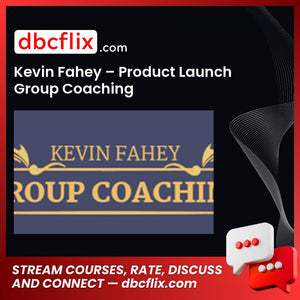 Kevin Fahey Product Launch Group Coaching FREE DOWNLOAD