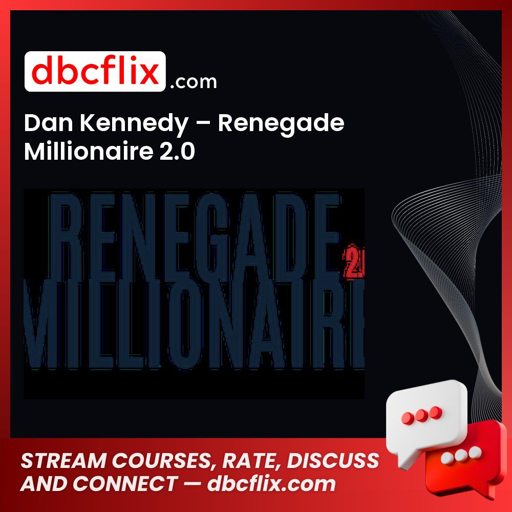 Dan Kennedy - Renegade Millionaire 2.0 FREE DOWNLOAD