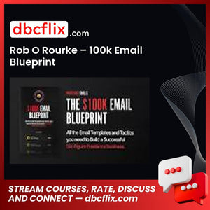 Rob O Rourke – 100k Email Blueprint free downoad, dbcflix, dbcflix.com, storedbc.com, downloadbusinesscourse, mega, google drive