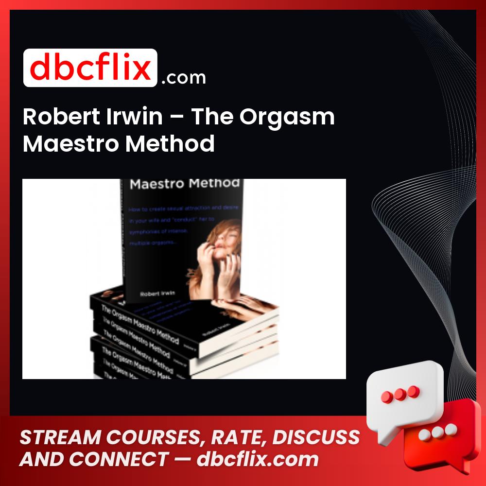 download, downloadbusinesscourse, drive, fast, free, google, mega, rapidgator, Robert Irwin – The Orgasm Maestro Method, torrent