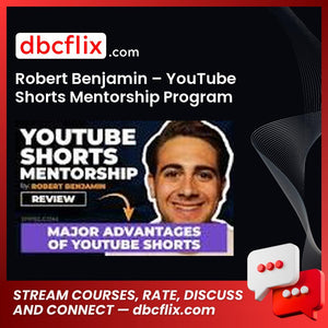 Robert Benjamin – YouTube Shorts Mentorship Program free downoad, dbcflix, dbcflix.com, storedbc.com, downloadbusinesscourse, mega, google drive