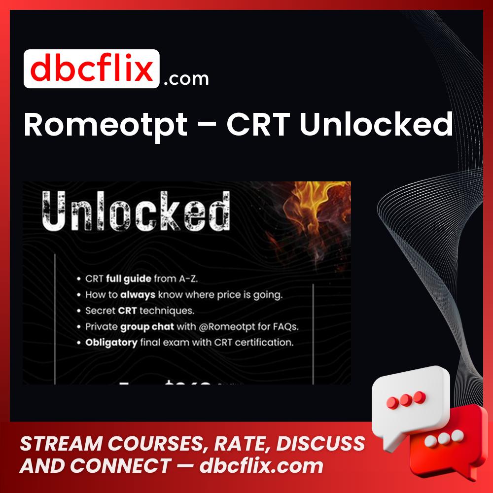 Romeotpt – CRT Unlocked free downoad, dbcflix, dbcflix.com, storedbc.com, downloadbusinesscourse, mega, google drive