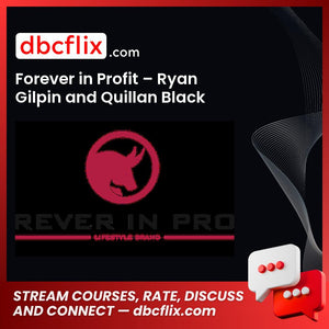 Forever in Profit – Ryan Gilpin and Quillan Black free downoad, dbcflix, dbcflix.com, storedbc.com, downloadbusinesscourse, mega, google drive