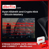 Ryan Hildreth and Crypto Nick – Bitcoin Mastery free downoad, dbcflix, dbcflix.com, storedbc.com, downloadbusinesscourse, mega, google drive