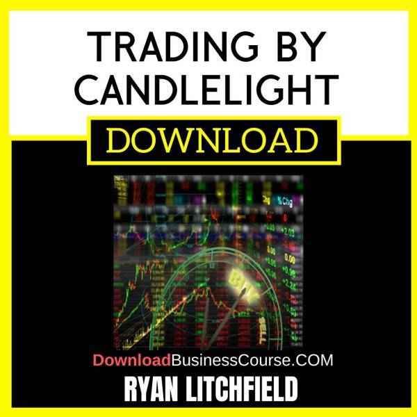 Ryan Litchfield Trading By Candlelight FREE DOWNLOAD
