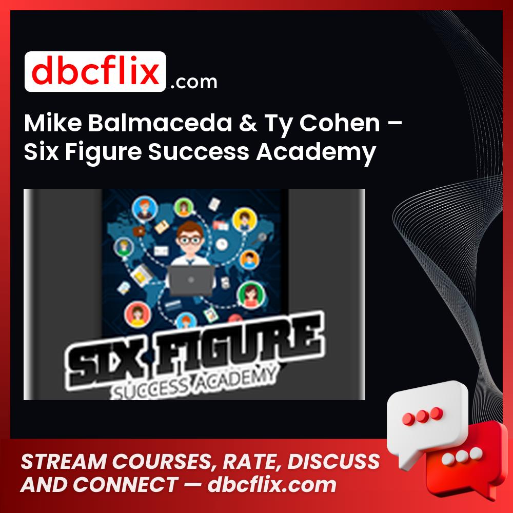 Mike Balmaceda Ty Cohen Six Figure Success Academy FREE DOWNLOAD
