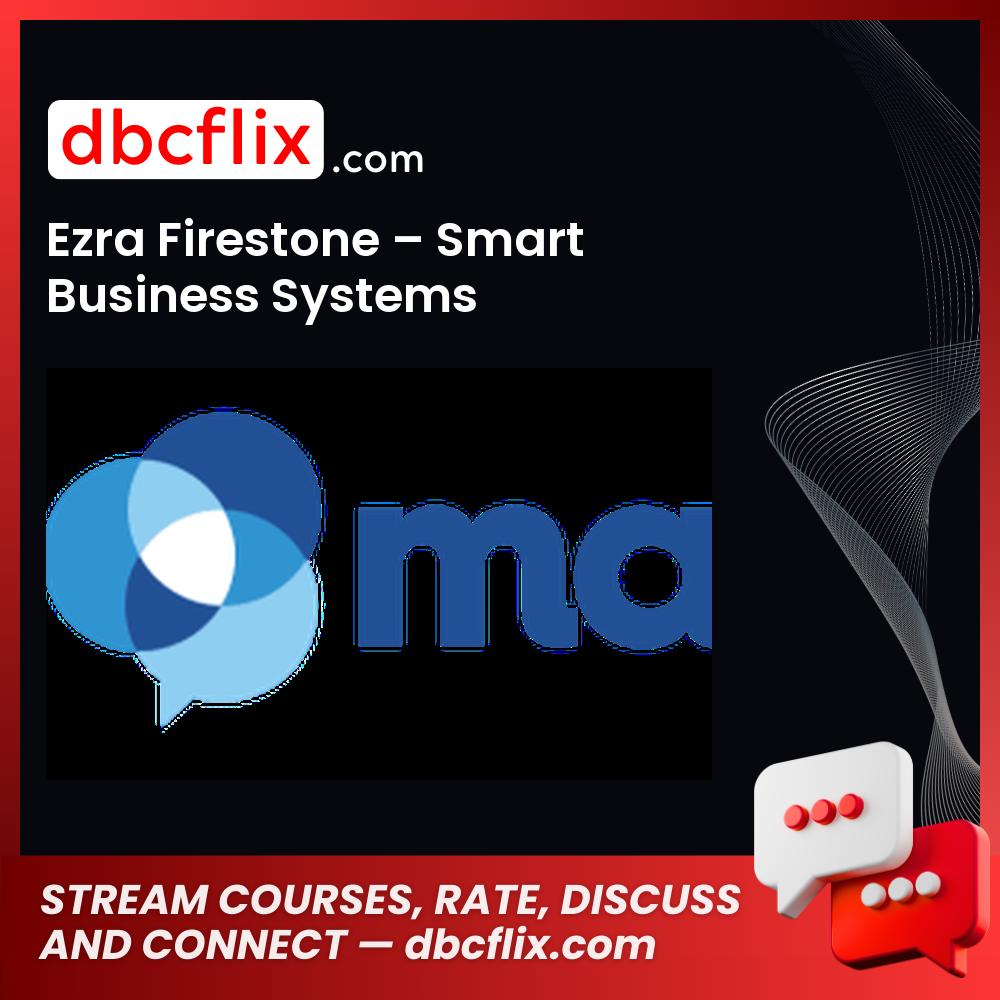 Ezra Firestone – Smart Business Systems free downoad, dbcflix, dbcflix.com, storedbc.com, downloadbusinesscourse, mega, google drive
