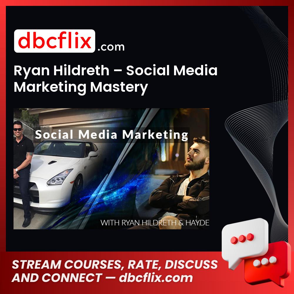 Ryan Hildreth Social Media Marketing Mastery FREE DOWNLOAD