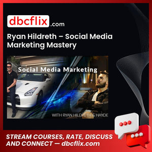 Ryan Hildreth Social Media Marketing Mastery FREE DOWNLOAD