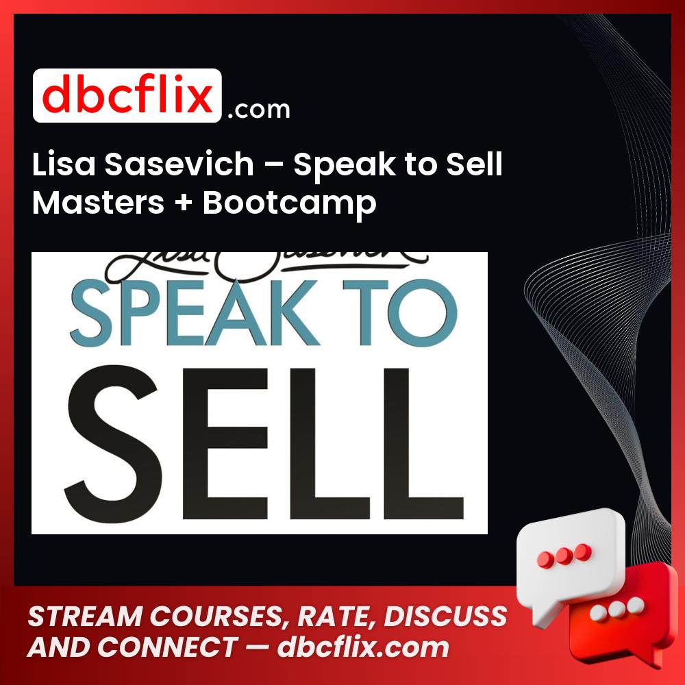 Lisa Sasevich – Speak to Sell Masters + Bootcamp free downoad, dbcflix, dbcflix.com, storedbc.com, downloadbusinesscourse, mega, google drive