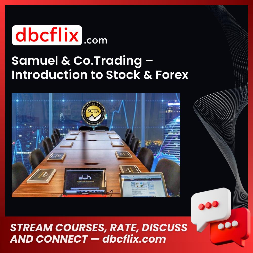 Samuel & Co.Trading – Introduction to Stock & Forex free downoad, dbcflix, dbcflix.com, storedbc.com, downloadbusinesscourse, mega, google drive