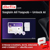 Saqlain Ali Yaqoob – Unlock AI free downoad, dbcflix, dbcflix.com, storedbc.com, downloadbusinesscourse, mega, google drive