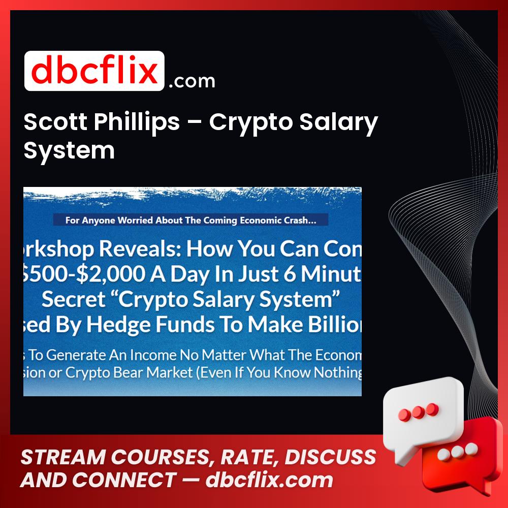 Scott Phillips – Crypto Salary System free downoad, dbcflix, dbcflix.com, storedbc.com, downloadbusinesscourse, mega, google drive
