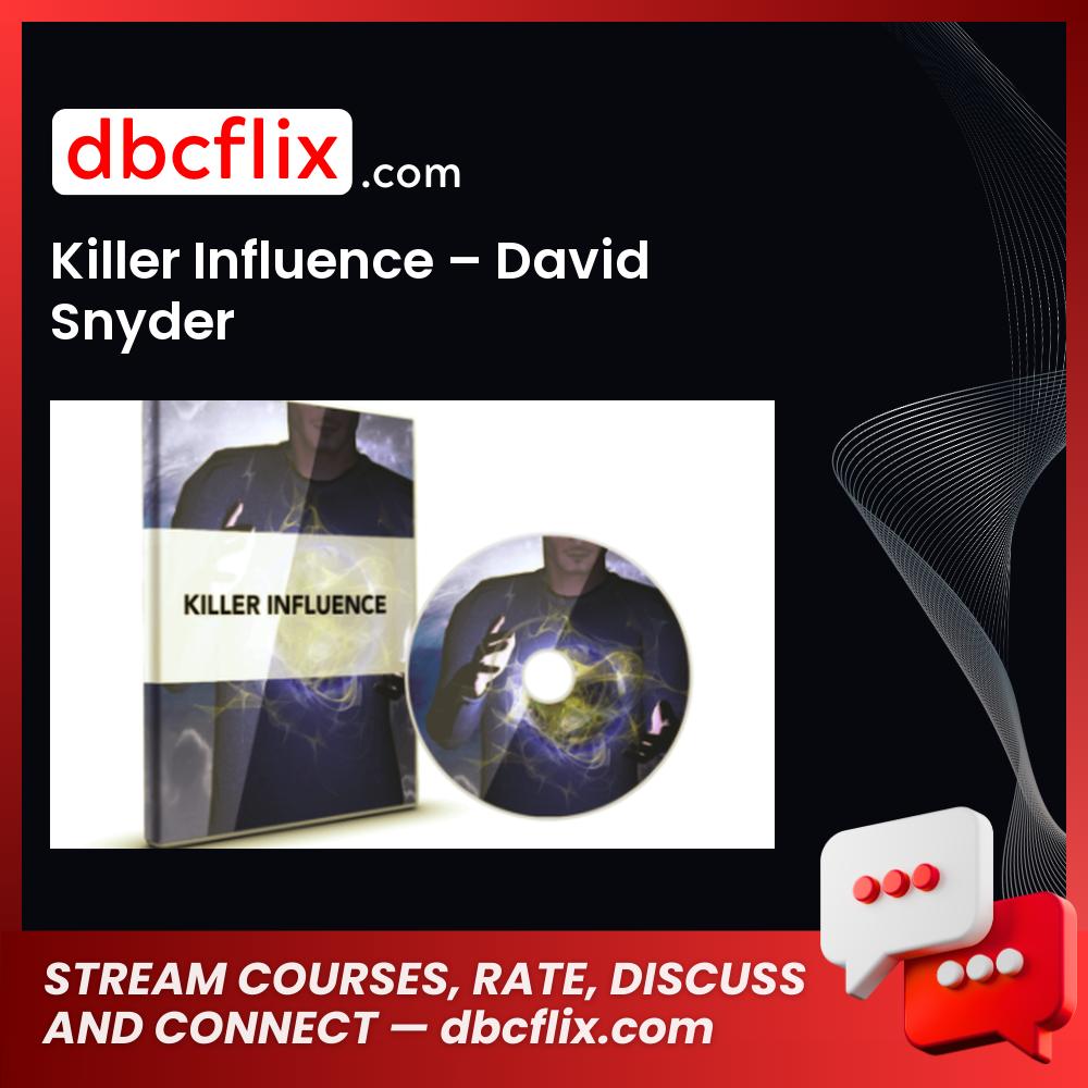 Killer Influence – David Snyder free downoad, dbcflix, dbcflix.com, storedbc.com, downloadbusinesscourse, mega, google drive