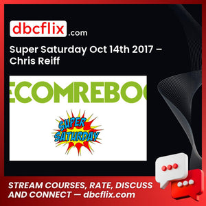 Super Saturday Oct 14th 2017 – Chris Reiff free downoad, dbcflix, dbcflix.com, storedbc.com, downloadbusinesscourse, mega, google drive