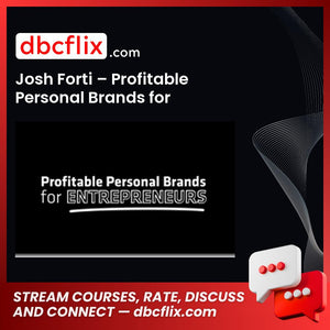 Josh Forti Profitable Personal Brands For Entrepreneurs FREE DOWNLOAD
