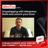 Dropshipping with Aliexpress: Build and Launch your Store free downoad, dbcflix, dbcflix.com, storedbc.com, downloadbusinesscourse, mega, google drive