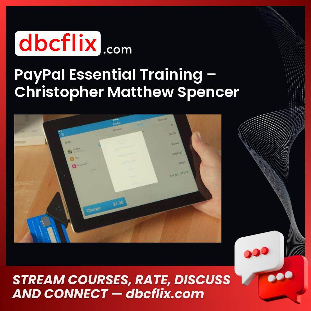 PayPal Essential Training – Christopher Matthew Spencer free downoad, dbcflix, dbcflix.com, storedbc.com, downloadbusinesscourse, mega, google drive