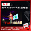 Lurn Insider – Anik Singal free downoad, dbcflix, dbcflix.com, storedbc.com, downloadbusinesscourse, mega, google drive