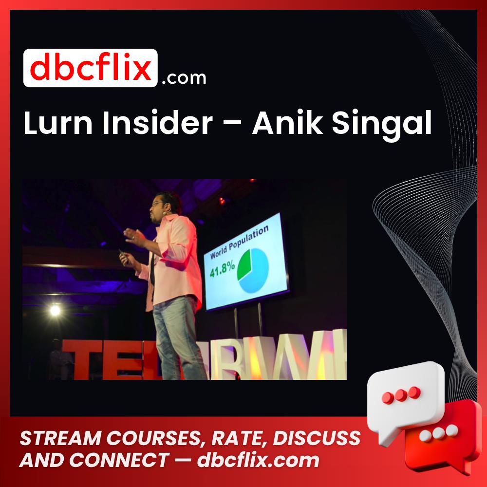 Lurn Insider – Anik Singal free downoad, dbcflix, dbcflix.com, storedbc.com, downloadbusinesscourse, mega, google drive