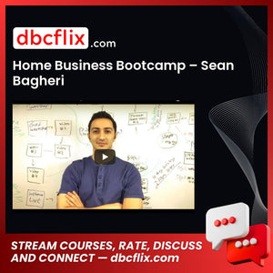 Home Business Bootcamp – Sean Bagheri free downoad, dbcflix, dbcflix.com, storedbc.com, downloadbusinesscourse, mega, google drive
