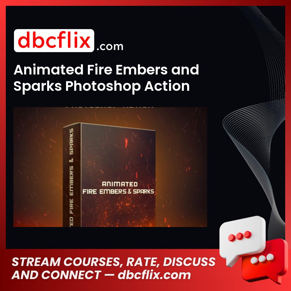 Animated Fire Embers and Sparks Photoshop Action free downoad, dbcflix, dbcflix.com, storedbc.com, downloadbusinesscourse, mega, google drive