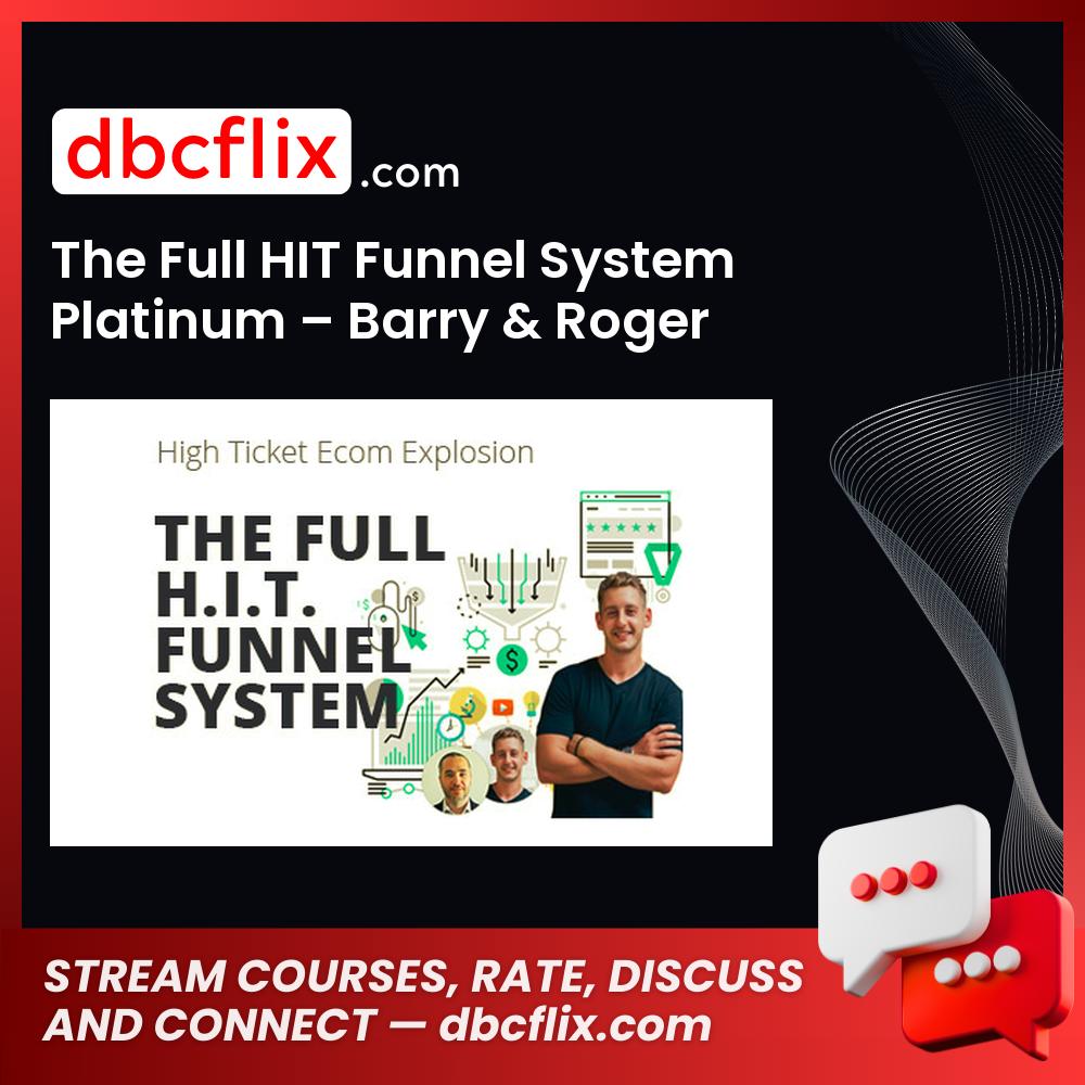 The Full HIT Funnel System Platinum – Barry & Roger free downoad, dbcflix, dbcflix.com, storedbc.com, downloadbusinesscourse, mega, google drive