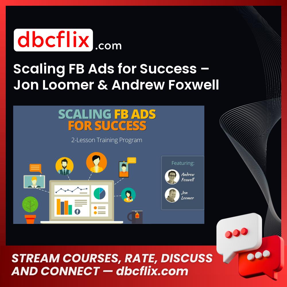 Scaling FB Ads for Success – Jon Loomer & Andrew Foxwell free downoad, dbcflix, dbcflix.com, storedbc.com, downloadbusinesscourse, mega, google drive