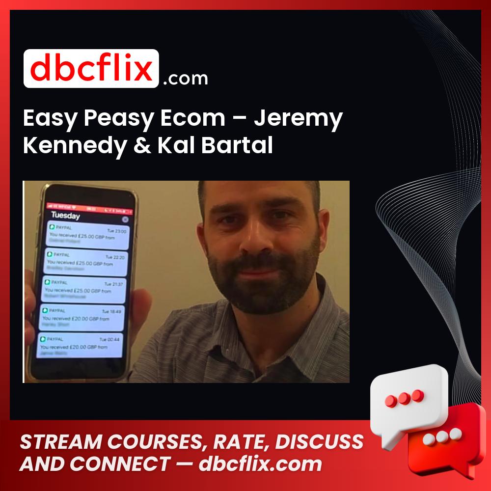 Easy Peasy Ecom – Jeremy Kennedy & Kal Bartal free downoad, dbcflix, dbcflix.com, storedbc.com, downloadbusinesscourse, mega, google drive