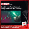 Double your Forex Account using the MAGIC MA Trading Robot with Alex du Plooy free downoad, dbcflix, dbcflix.com, storedbc.com, downloadbusinesscourse, mega, google drive
