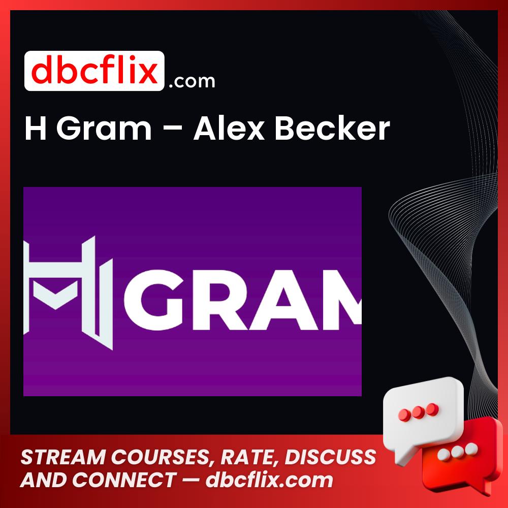 H Gram – Alex Becker free downoad, dbcflix, dbcflix.com, storedbc.com, downloadbusinesscourse, mega, google drive