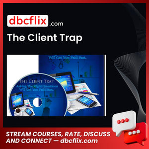 The Client Trap free downoad, dbcflix, dbcflix.com, storedbc.com, downloadbusinesscourse, mega, google drive