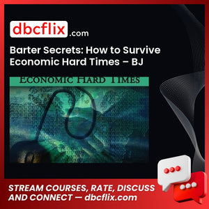 Barter Secrets: How to Survive Economic Hard Times – BJ Fuller free downoad, dbcflix, dbcflix.com, storedbc.com, downloadbusinesscourse, mega, google drive