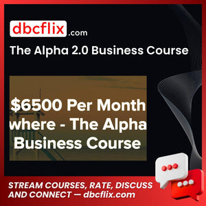 The Alpha 2.0 Business Course free downoad, dbcflix, dbcflix.com, storedbc.com, downloadbusinesscourse, mega, google drive