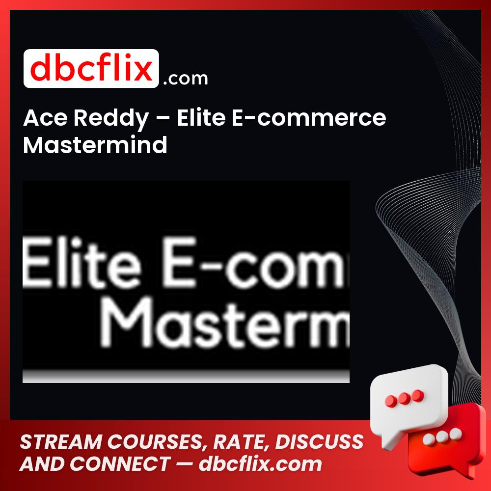Ace Reddy Elite E-commerce Mastermind FREE DOWNLOAD