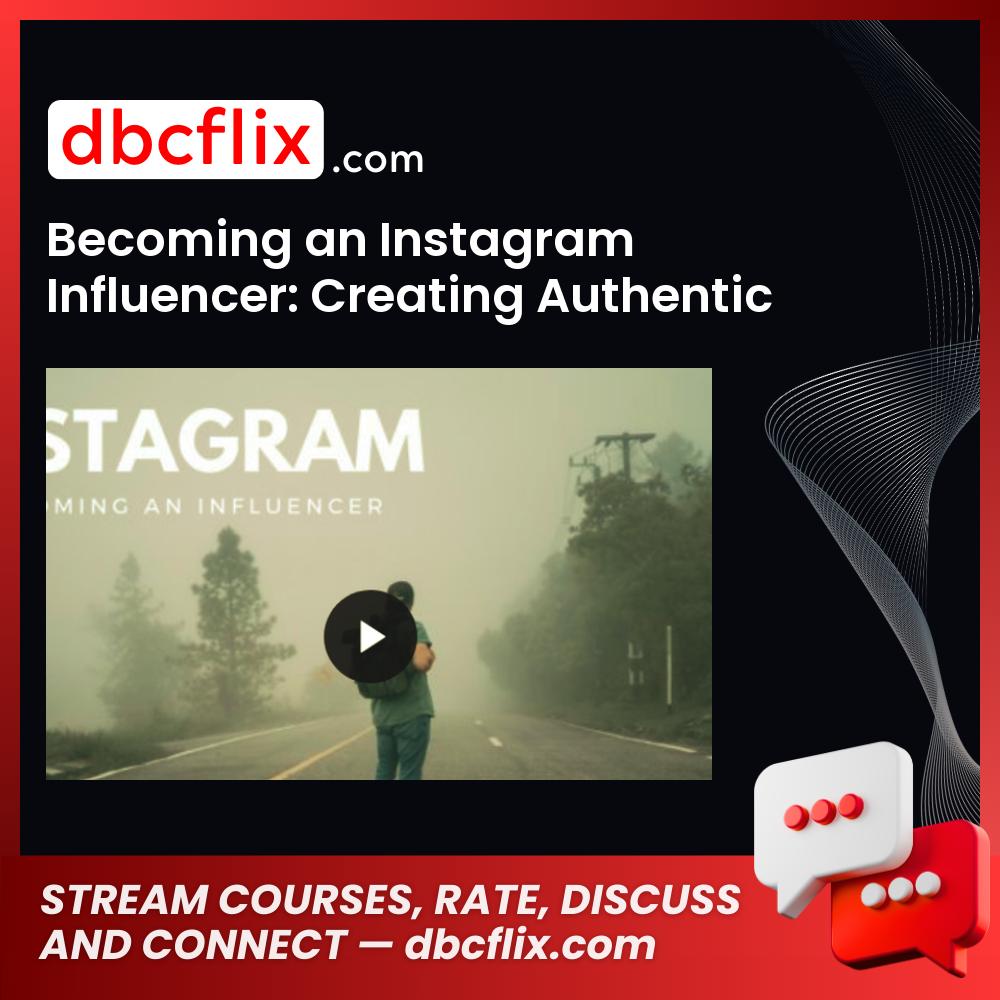 Becoming an Instagram Influencer: Creating Authentic Content and Monetizing Your Following free downoad, dbcflix, dbcflix.com, storedbc.com, downloadbusinesscourse, mega, google drive