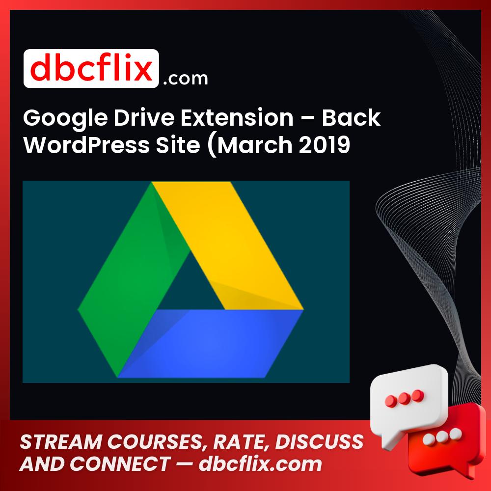 Google Drive Extension – Back WordPress Site (March 2019 Update Only) free downoad, dbcflix, dbcflix.com, storedbc.com, downloadbusinesscourse, mega, google drive