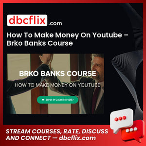 How To Make Money On Youtube – Brko Banks Course free downoad, dbcflix, dbcflix.com, storedbc.com, downloadbusinesscourse, mega, google drive