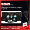 High Income Coach – Jason Capital free downoad, dbcflix, dbcflix.com, storedbc.com, downloadbusinesscourse, mega, google drive
