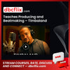 Teaches Producing and Beatmaking – Timbaland free downoad, dbcflix, dbcflix.com, storedbc.com, downloadbusinesscourse, mega, google drive