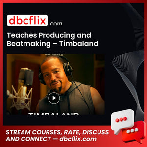 Teaches Producing and Beatmaking – Timbaland free downoad, dbcflix, dbcflix.com, storedbc.com, downloadbusinesscourse, mega, google drive