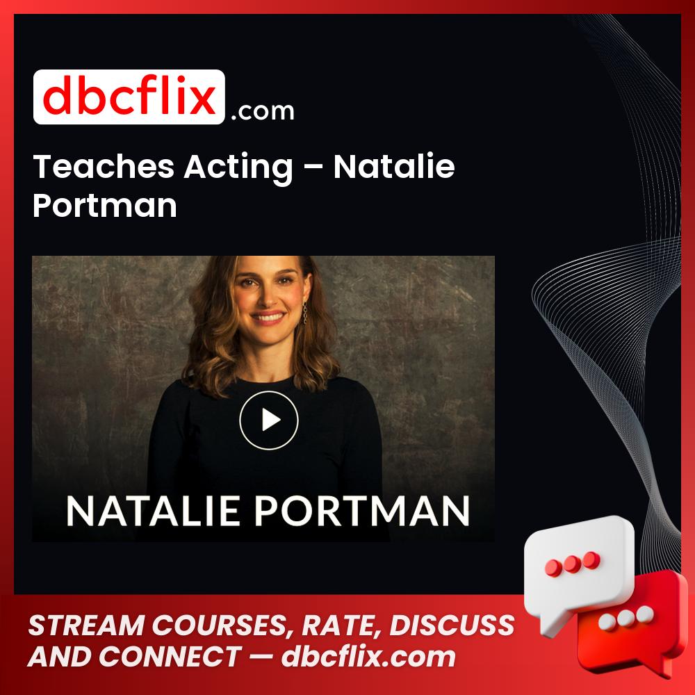 Teaches Acting – Natalie Portman free downoad, dbcflix, dbcflix.com, storedbc.com, downloadbusinesscourse, mega, google drive
