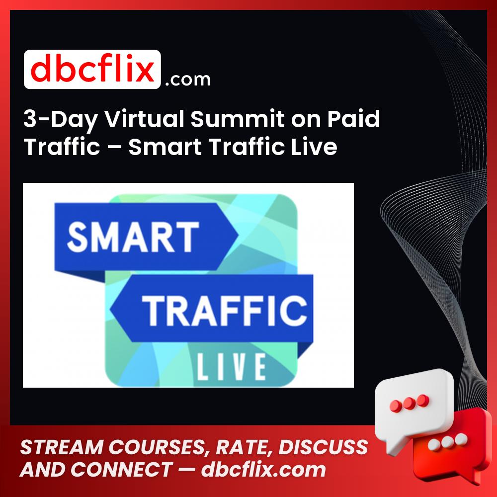 3-Day Virtual Summit on Paid Traffic – Smart Traffic Live free downoad, dbcflix, dbcflix.com, storedbc.com, downloadbusinesscourse, mega, google drive