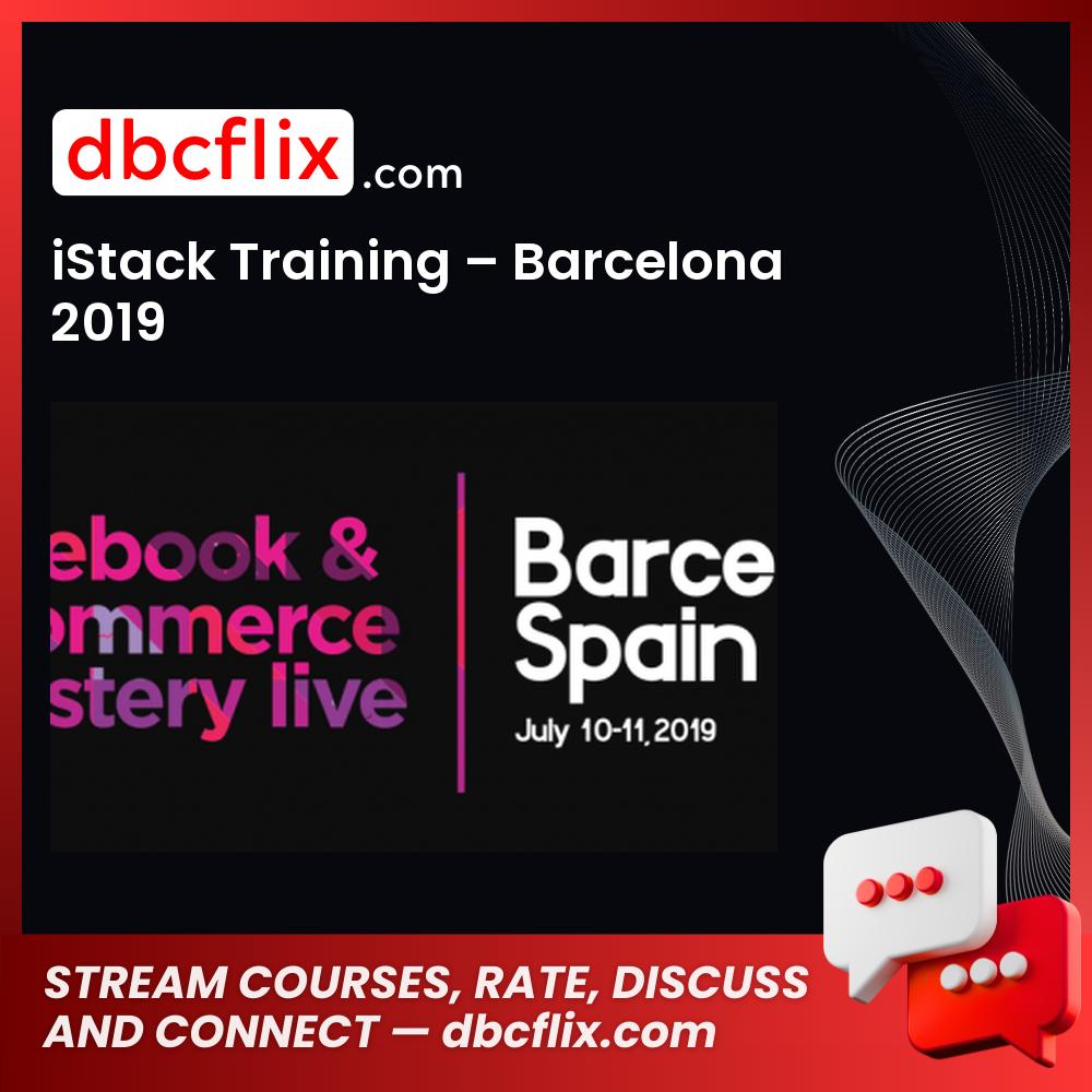 iStack Training – Barcelona 2019 free downoad, dbcflix, dbcflix.com, storedbc.com, downloadbusinesscourse, mega, google drive