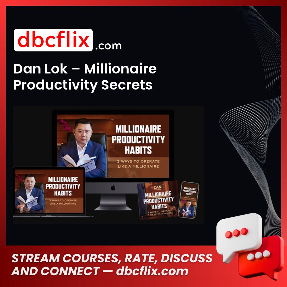Dan Lok Millionaire Productivity Secrets free download, dropbox, google drive, googledrive, Link, mega, mega.nz, pcloud, reddit